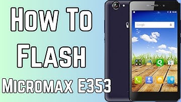 How to Flash Micromax E353? | Micromax E353 Scatter File | Micromax E353 Flash File
