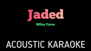 Miley Cyrus - Jaded | Acoustic Karaoke