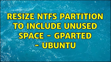 Resize NTFS partition to include unused space - GParted - Ubuntu