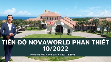 Cập Nhật Tiến Độ Mới Nhất Novaworld Phan Thiết Tháng 10/2022