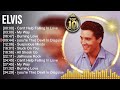 Elvis Presley Greatest Hits   Top 100 Artists To Listen in 2023