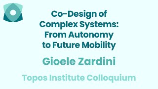Gioele Zardini: 'CoDesign of Complex Systems: From Autonomy to Future Mobility'