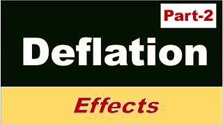 Deflation Part-2 EFFECTS