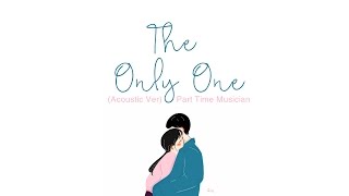 「 Lyrics+Vietsub 」The Only One (Acoustic Ver.) - Part Time Musicians |