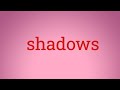 I hate Shadows