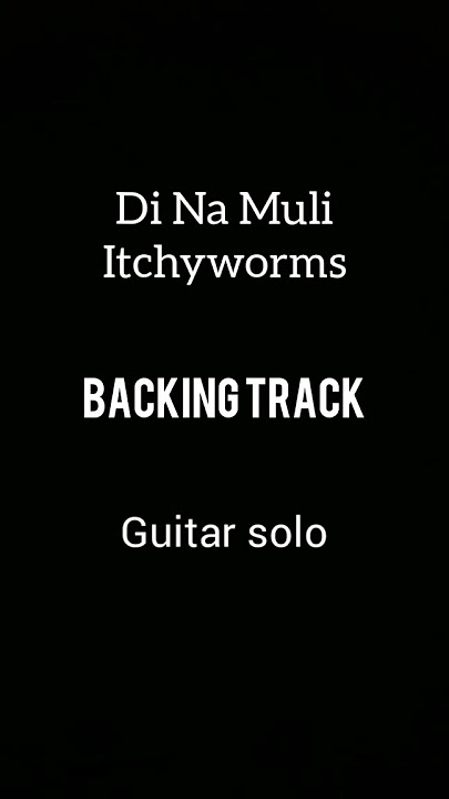 Di Na Muli - Itchyworms BACKINGTRACK Guitarsolo #guitar #music