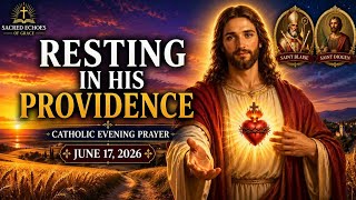 ❤️‍🔥 RESTING IN HIS PROVIDENCE | Catholic Evening Prayer | June 17, 2026 | @SacredEchoesofGrace