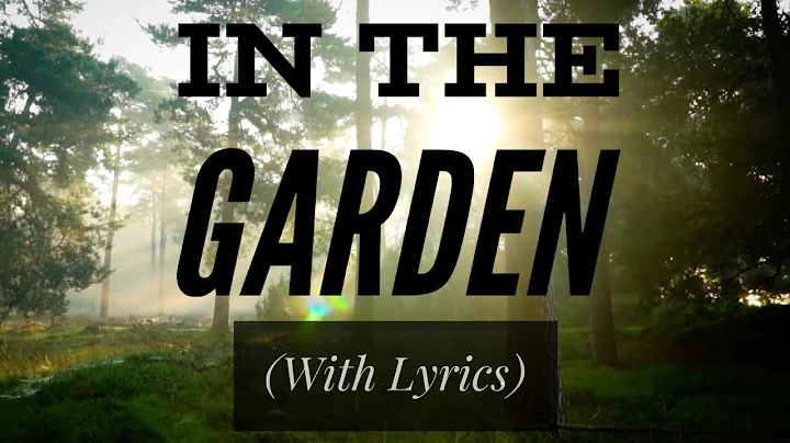 In The Garden (with lyrics) The most BEAUTIFUL hym...