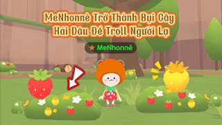 PLAYTOGETHER| MeNhonnè Troll Người Lạ Làm Bụi Cây Hái Dâu Sự Kiện