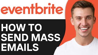 How To Send Mass Email Eventbrite to Past Attendees (2O25) | Full Guide