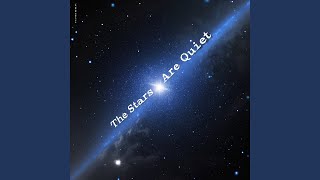 The Stars Are Quiet