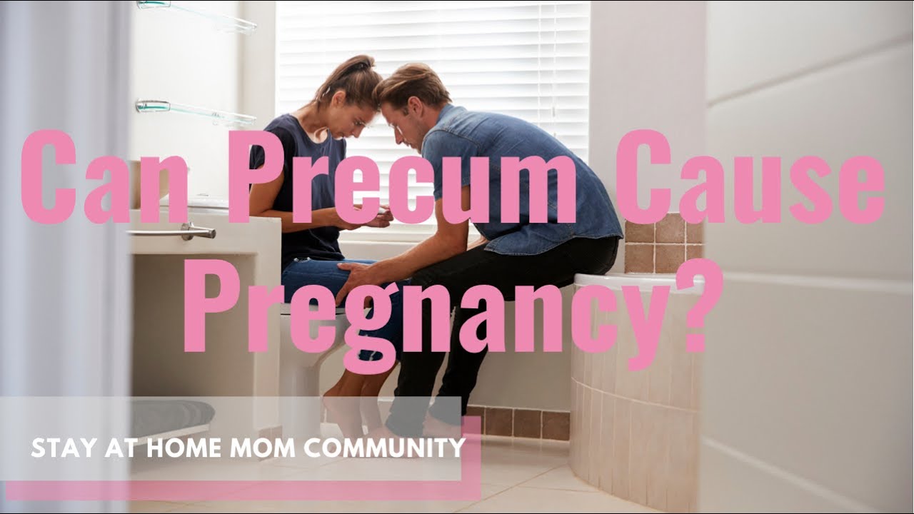 Can Precum Cause Pregnancy Let S Talk About It Youtube