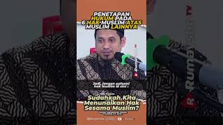 Penetapan Hukum Pada 6 Hak Muslim Atas Muslim Lainnya - Rumaysho TV