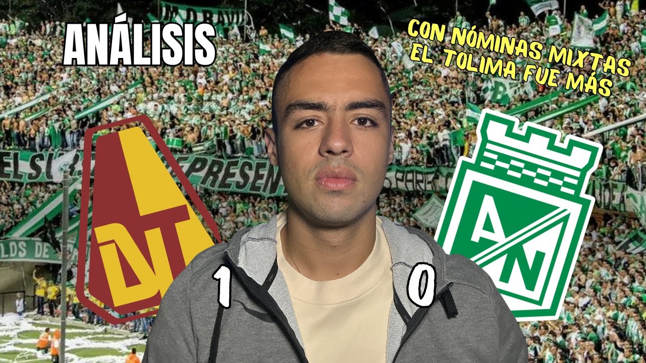 NACIONAL NO SUPÓ REACCIONAR 🟢⚪️ con nóminas alternas Tolima fue más y ganó 1-0. 