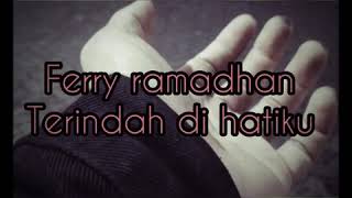 Ferry ramadhan - Terindah Dihatiku (Official Audio)