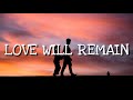 Miniature de la vidéo de la chanson Love Will Remain