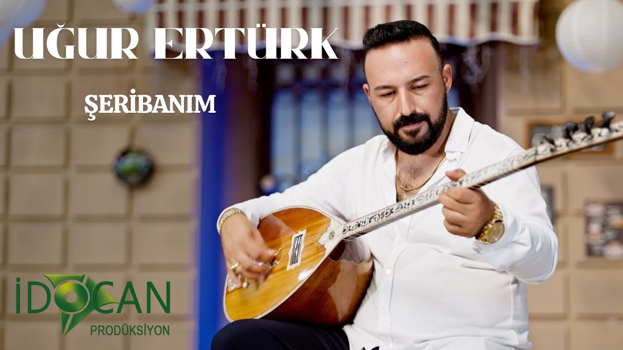 Uğur Ertürk Şeribanım