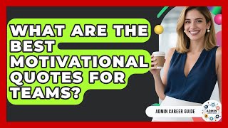 What Are The Best Motivational Quotes For Teams - Admin Career Guide