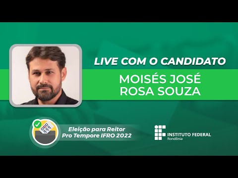 Live com candidato Moisés Rosa Souza - Eleição para Reitor Pro Tempore IFRO 2022