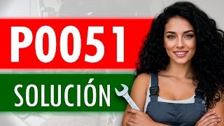 CÓDIGO P0051 🟢 Solucionado 🟢 Códigos avería Calentador Sensor Oxígeno Síntomas, Causas y Soluciones