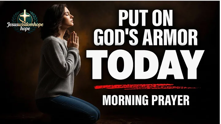Take Up the Whole Armor of God Today | A Blessed Morning Prayer