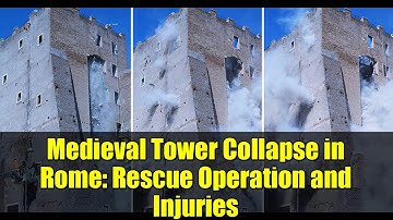 Medieval Tower Collapse in Rome: Rescue Operation and Injuries