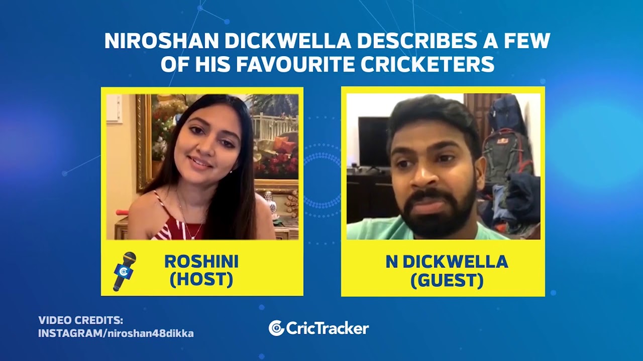 CricTracker Exclusive: Niroshan Dickwella describes the big names in Cricket