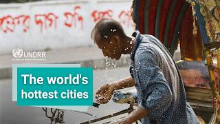 The worlds hottest cities? These are the 3 cities most at risk | UNDRR