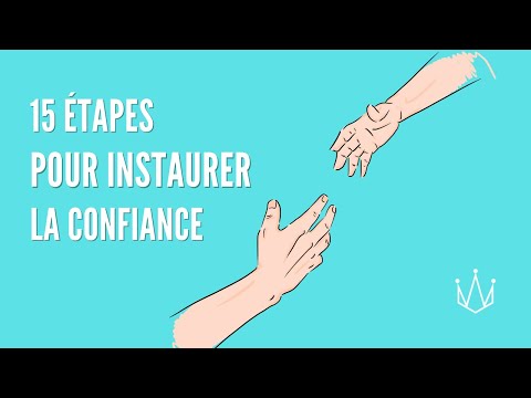 Vidéo: Quelles sont les quatre étapes pour instaurer la confiance ?