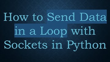 How to Send Data in a Loop with Sockets in Python