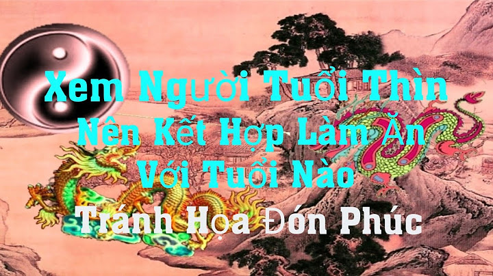 Bính thìn 1976 hợp làm ăn với tuổi nào năm 2024