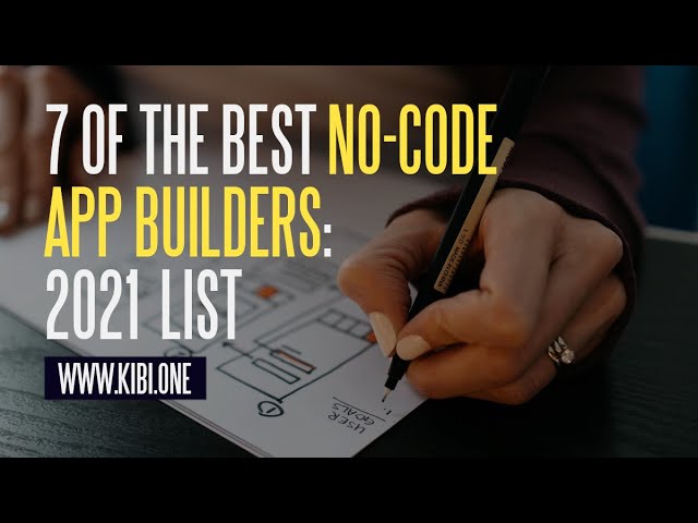 7 Best No-Code App Builders 2021 (+ What You Can Build)