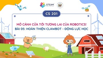 Bài 5: Hoàn thiện clawbot - Động lực học | CS201_2024 - Khám phá thế giới Robotics