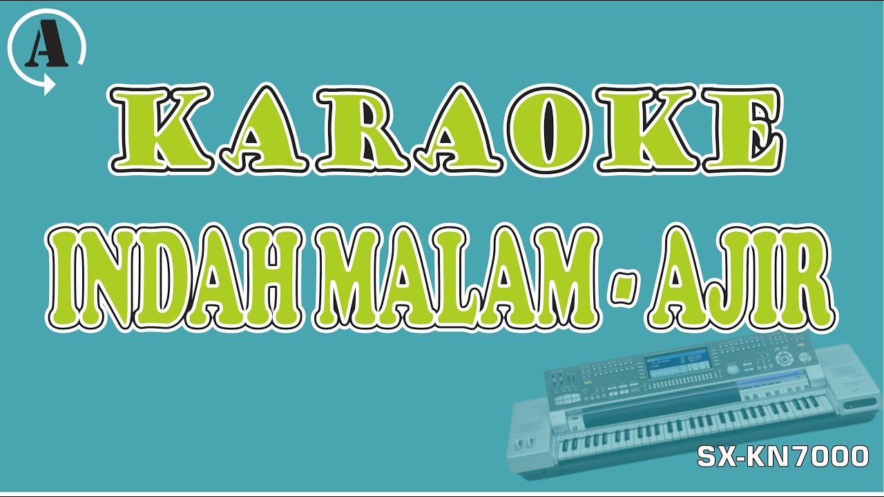 KARAOKE - INDAH MALAM - AJIR || NADA COWOK || KN 7000