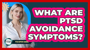 What Are PTSD Avoidance Symptoms?
