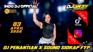 DJ PENANTIAN X SOUND SIDRAP FYP TIKTOK🎵DJ GREY 03 APRIL 2026 HAPPY PARTY SANAK