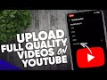 How to upload full quality on youtube app 2023
