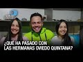 ¿Qué ha pasado con las hermanas Oviedo Quintana? - VPItv