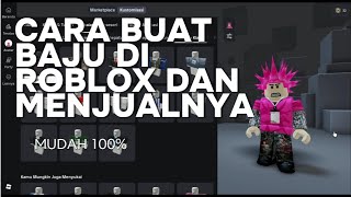TUTORIAL BUAT BAJU DI ROBLOX DAN MENJUALNYA! PALING MUDAH 1000%