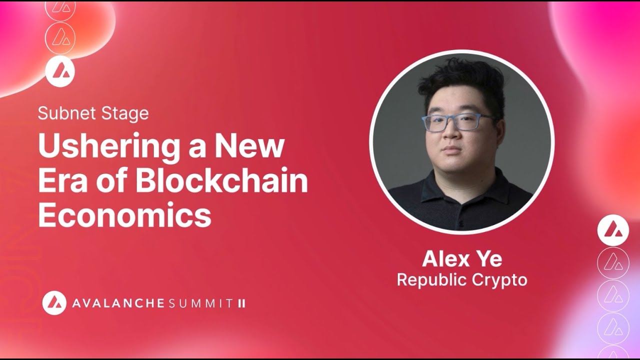 Ushering a New Era of Blockchain Economics: Alex Ye, Republic Crypto I  Avalanche Summit II