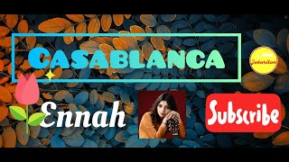Video thumbnail of "Casablanca - Ennah"