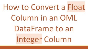 How to Convert a Float Column in an OML DataFrame to an Integer Column
