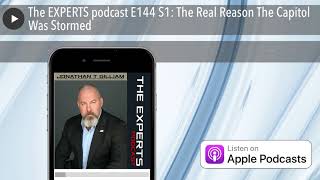 The EXPERTS podcast E144 S1: The Real Reason The Capitol Was Stormed