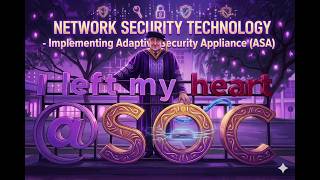 NETWORK SECURITY TECHNOLOGY - Advanced Adaptive Security Appliance (ASA)
