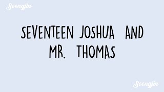 Seventeen Joshua and Mr. Thomas