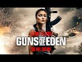 Guns of eden 2022  full action movie  alexandra faye sadeghian  bill kennedy  peter johnson