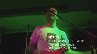 Prelow - “I Don’t Wanna End The Night” - Live - “Spin The Globe” Tour - SF