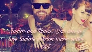 Taylor Swift and Travis kelce: You are in love Taylors Version (music video edit)