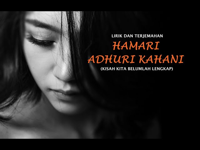 HAMARI ADHURI KAHANI | COVER | LIRIK DAN TERJEMAHAN class=