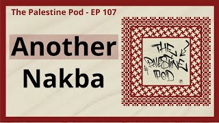 Ep. 107 - The Nakba of Gaza